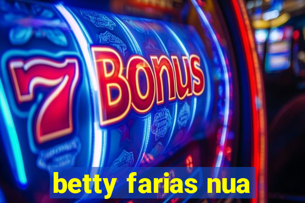 betty farias nua